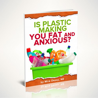 Is Plastic Making You Fat and Anxious?